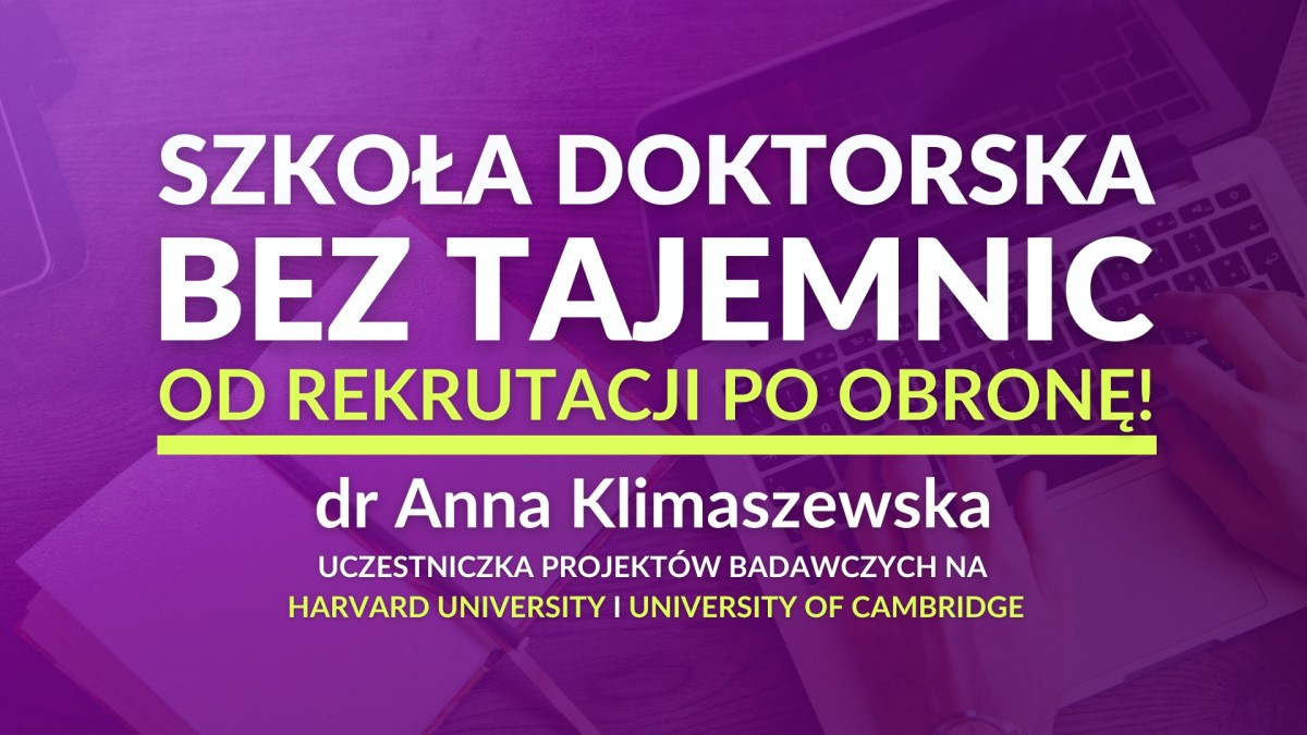 Szkoła Doktorska bez tajemnic – od rekrutacji po obronę! | dr Anna Klimaszewska