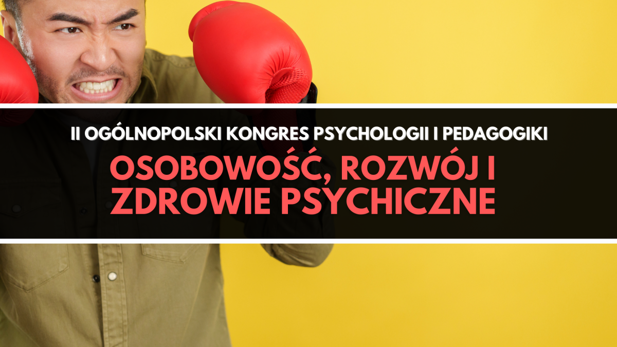 II Ogólnopolski Kongres Psychologii i Pedagogiki pt. “Osobowość, rozwój i zdrowie psychiczne”