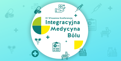 III Wiosenna Konferencja Integracyjna Medycyna Bólu