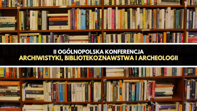 II Ogólnopolska Konferencja Archiwistyki, Bibliotekoznawstwa i Archeologii.png